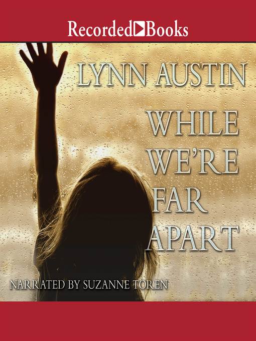 Title details for While We're Far Apart by Lynn Austin - Wait list